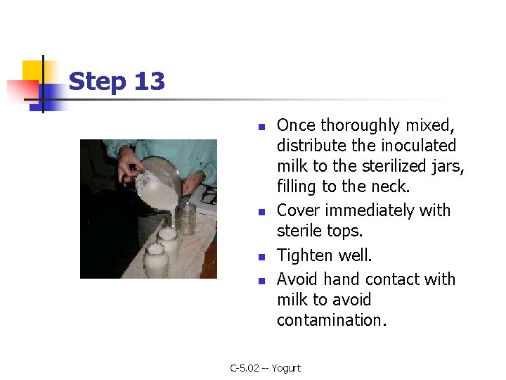 Step 13 n n Once thoroughly mixed, distribute the inoculated milk to the sterilized