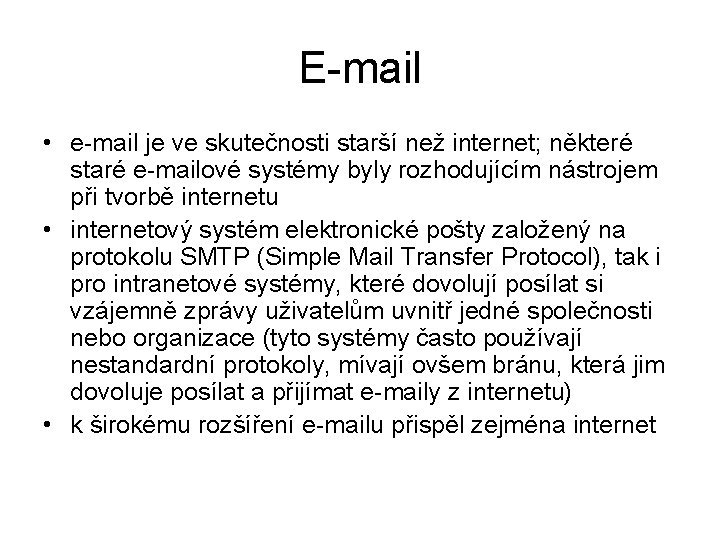 E-mail • e-mail je ve skutečnosti starší než internet; některé staré e-mailové systémy byly