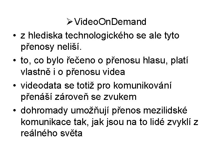  • • Ø Video. On. Demand z hlediska technologického se ale tyto přenosy