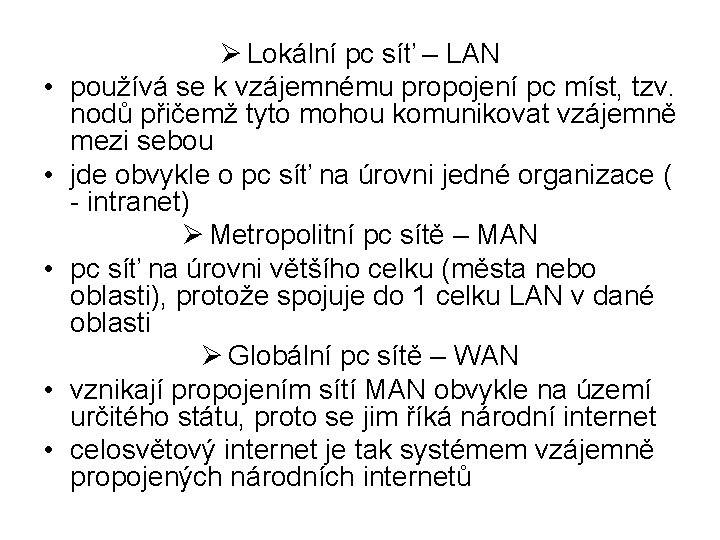  • • • Ø Lokální pc síť – LAN používá se k vzájemnému