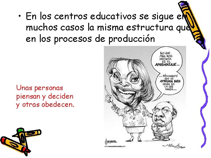  • En los centros educativos se sigue en muchos casos la misma estructura