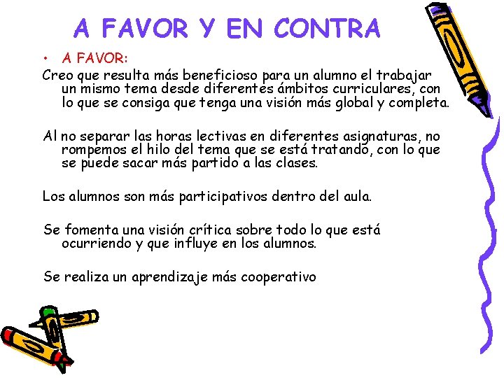 A FAVOR Y EN CONTRA • A FAVOR: Creo que resulta más beneficioso para