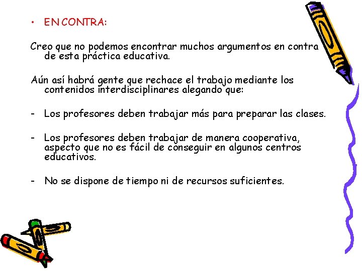  • EN CONTRA: Creo que no podemos encontrar muchos argumentos en contra de