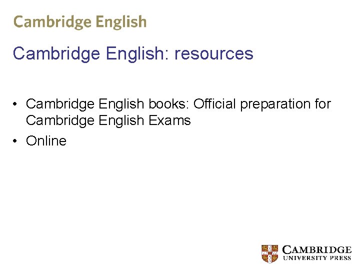 Cambridge English: resources • Cambridge English books: Official preparation for Cambridge English Exams •