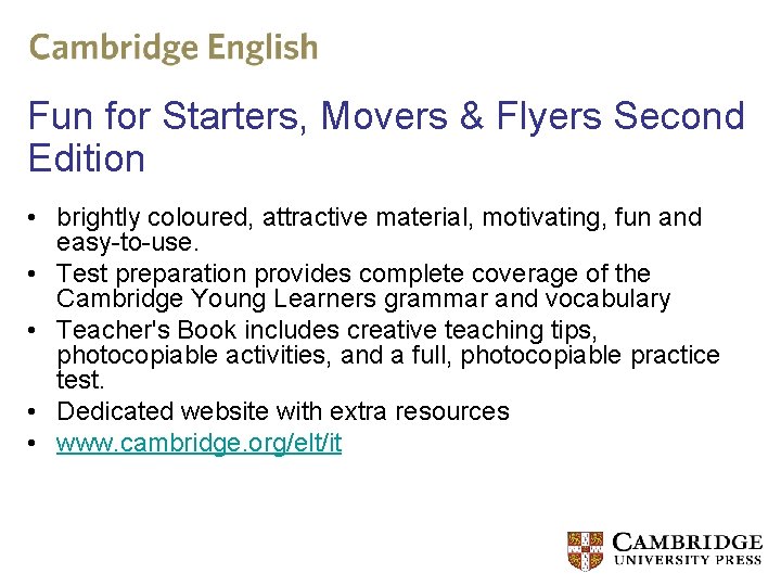 Fun for Starters, Movers & Flyers Second Edition • brightly coloured, attractive material, motivating,