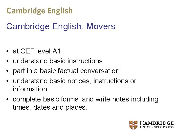 Cambridge English: Movers • • at CEF level A 1 understand basic instructions part