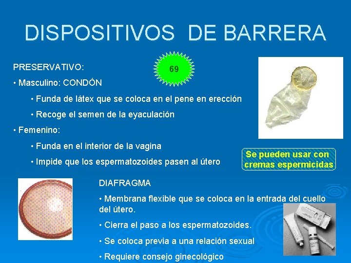 DISPOSITIVOS DE BARRERA PRESERVATIVO: 69 • Masculino: CONDÓN • Funda de látex que se