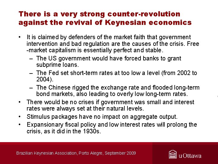 There is a very strong counter-revolution against the revival of Keynesian economics • It