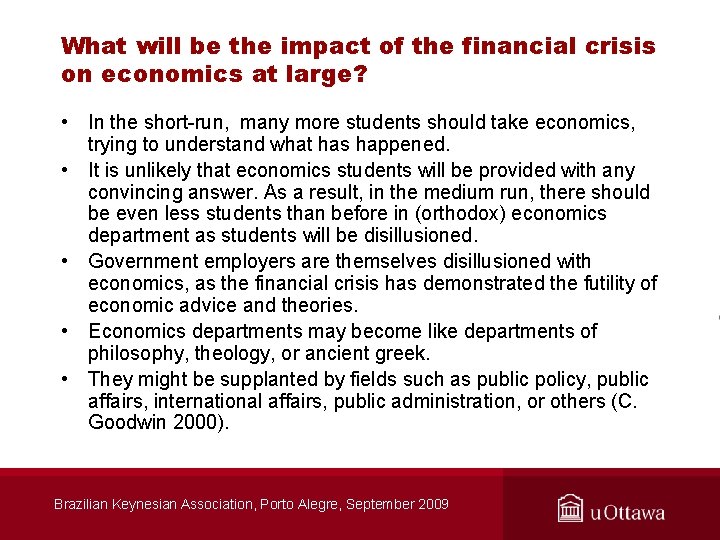 What will be the impact of the financial crisis on economics at large? •