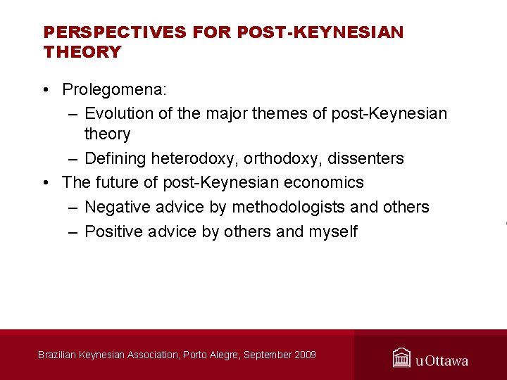 PERSPECTIVES FOR POST-KEYNESIAN THEORY • Prolegomena: – Evolution of the major themes of post-Keynesian