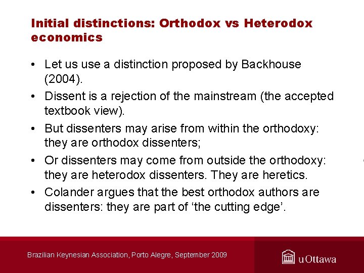 Initial distinctions: Orthodox vs Heterodox economics • Let us use a distinction proposed by