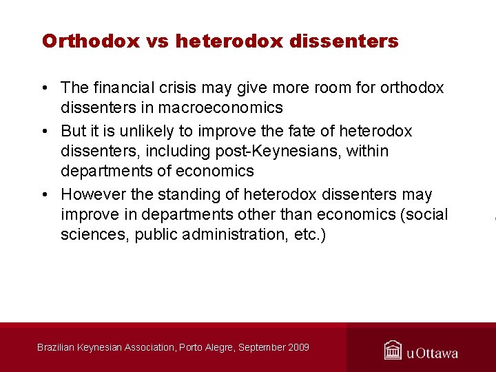 Orthodox vs heterodox dissenters • The financial crisis may give more room for orthodox