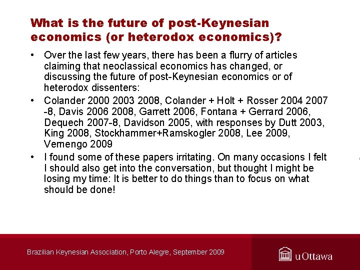 What is the future of post-Keynesian economics (or heterodox economics)? • Over the last