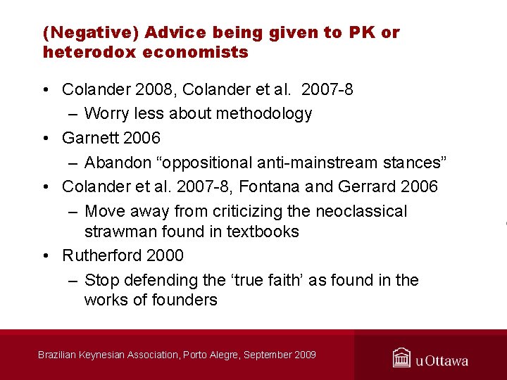 (Negative) Advice being given to PK or heterodox economists • Colander 2008, Colander et