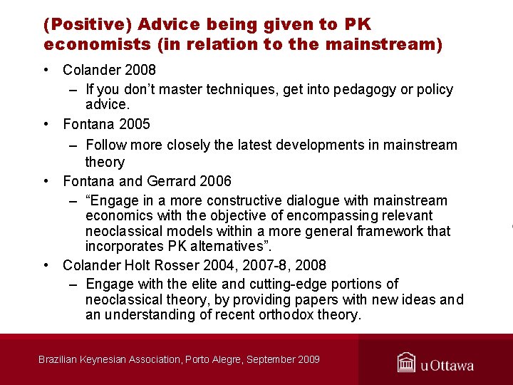 (Positive) Advice being given to PK economists (in relation to the mainstream) • Colander