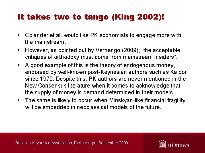 It takes two to tango (King 2002)! • Colander et al. would like PK