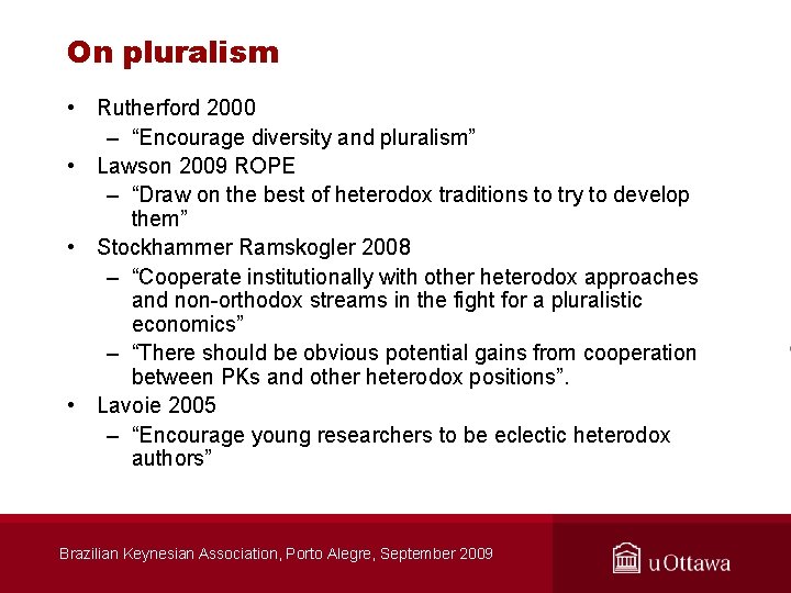 On pluralism • Rutherford 2000 – “Encourage diversity and pluralism” • Lawson 2009 ROPE