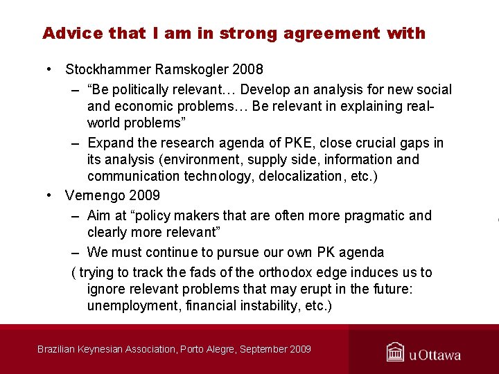 Advice that I am in strong agreement with • Stockhammer Ramskogler 2008 – “Be