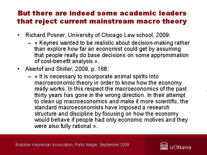 But there are indeed some academic leaders that reject current mainstream macro theory •