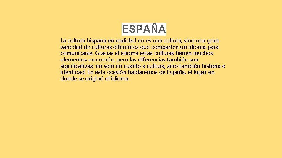 ESPAÑA La cultura hispana en realidad no es una cultura, sino una gran variedad