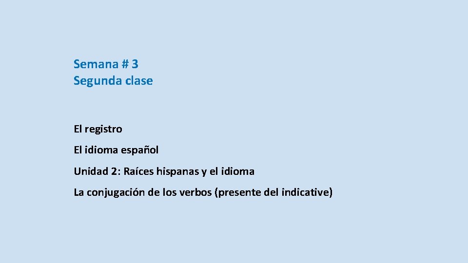 Semana # 3 Segunda clase El registro El idioma español Unidad 2: Raíces hispanas