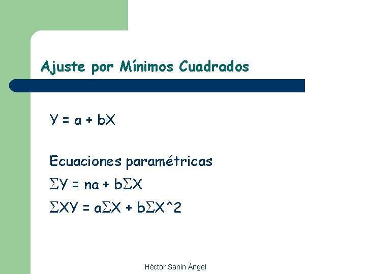 Ajuste por Mínimos Cuadrados Y = a + b. X Ecuaciones paramétricas SY =