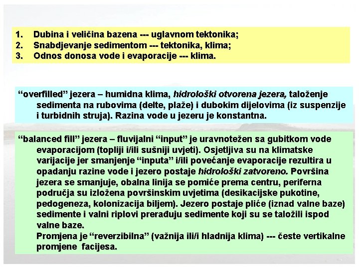 1. 2. 3. Dubina i veličina bazena --- uglavnom tektonika; Snabdjevanje sedimentom --- tektonika,