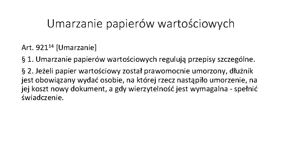 Umarzanie papierów wartościowych Art. 92114 [Umarzanie] § 1. Umarzanie papierów wartościowych regulują przepisy szczególne.