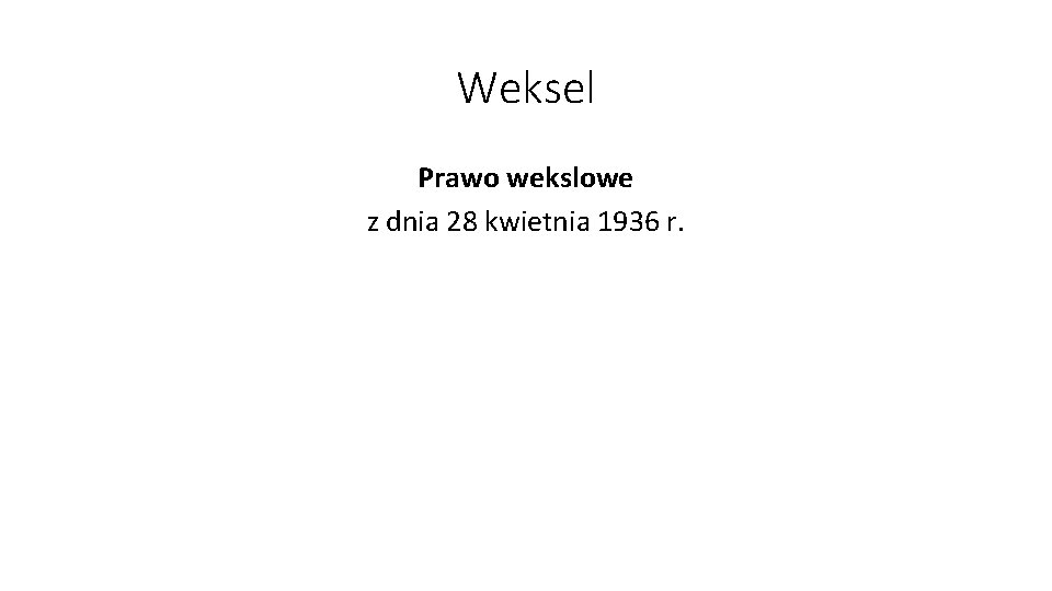 Weksel Prawo wekslowe z dnia 28 kwietnia 1936 r. 