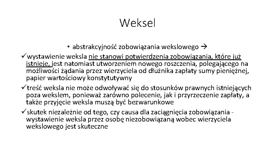 Weksel • abstrakcyjność zobowiązania wekslowego üwystawienie weksla nie stanowi potwierdzenia zobowiązania, które już istnieje,