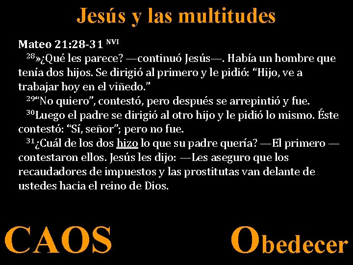 Jesús y las multitudes Mateo 21: 28 -31 NVI 28» ¿Qué les parece? —continuó