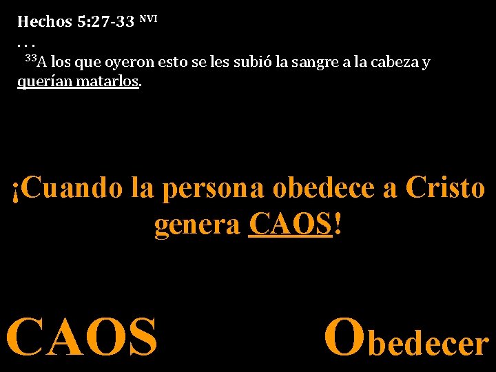 Hechos 5: 27 -33 NVI. . . 33 A los que oyeron esto se
