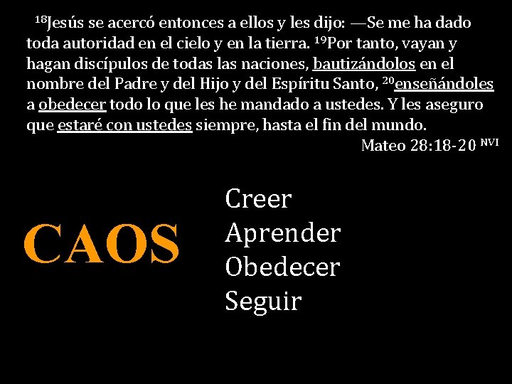 18 Jesús se acercó entonces a ellos y les dijo: —Se me ha dado