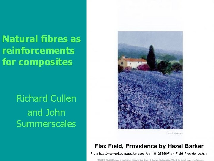 Natural fibres as reinforcements for composites Richard Cullen and John Summerscales Flax Field, Providence