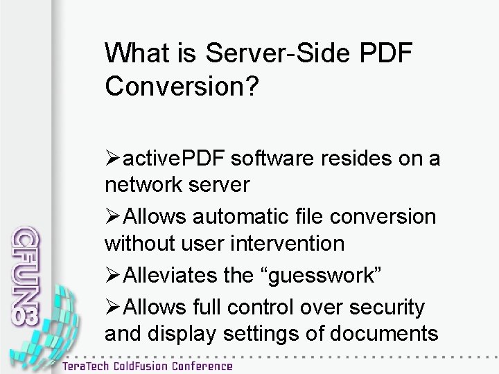 What is Server-Side PDF Conversion? Øactive. PDF software resides on a network server ØAllows