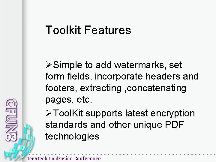 Toolkit Features ØSimple to add watermarks, set form fields, incorporate headers and footers, extracting