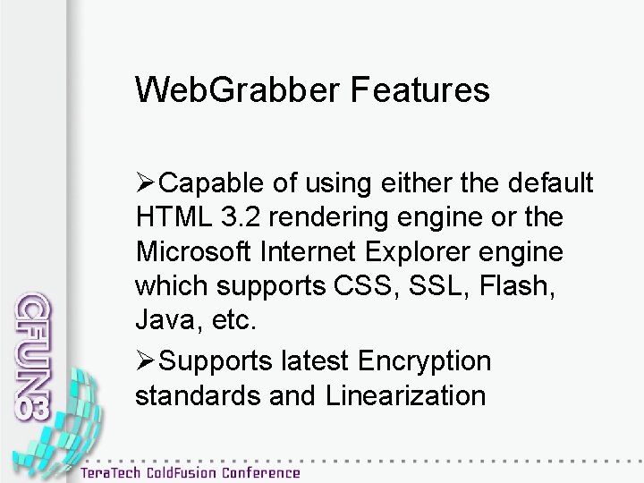 Web. Grabber Features ØCapable of using either the default HTML 3. 2 rendering engine