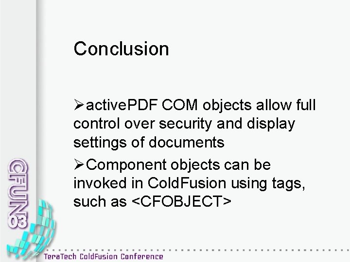 Conclusion Øactive. PDF COM objects allow full control over security and display settings of