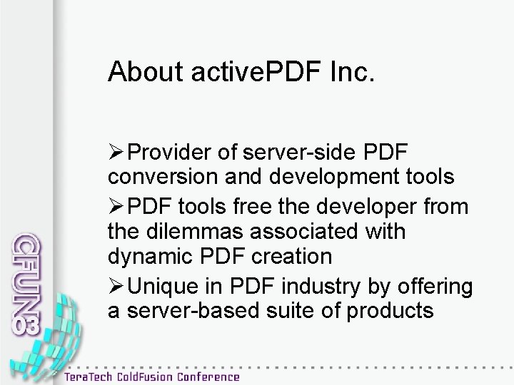 About active. PDF Inc. ØProvider of server-side PDF conversion and development tools ØPDF tools