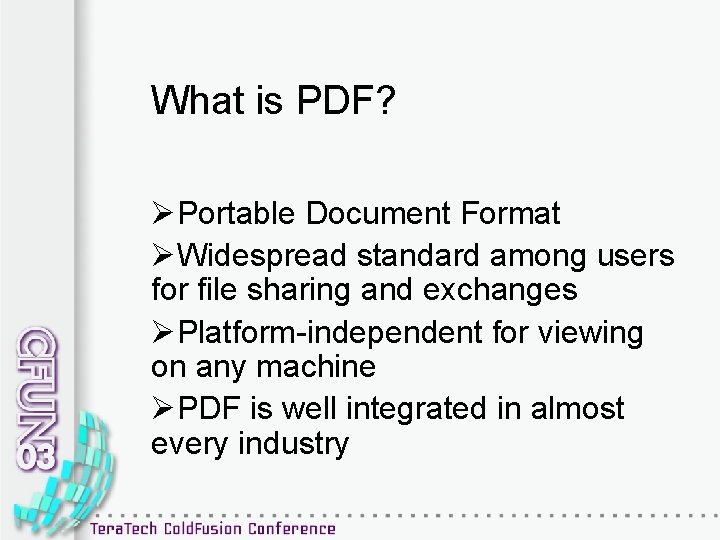 What is PDF? ØPortable Document Format ØWidespread standard among users for file sharing and