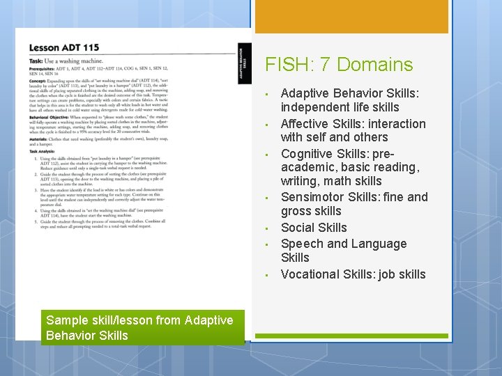 FISH: 7 Domains • • Sample skill/lesson from Adaptive Behavior Skills: independent life skills FISH: 7 Domains • • Sample skill/lesson from Adaptive Behavior Skills: independent life skills