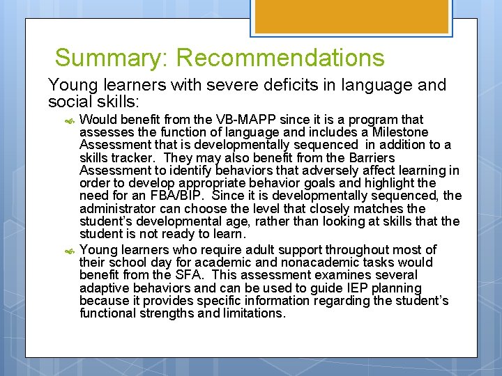 Summary: Recommendations Young learners with severe deficits in language and social skills: Would benefit Summary: Recommendations Young learners with severe deficits in language and social skills: Would benefit