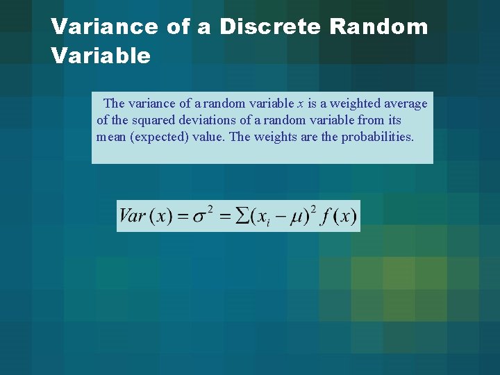 Variance of a Discrete Random Variable The variance of a random variable x is