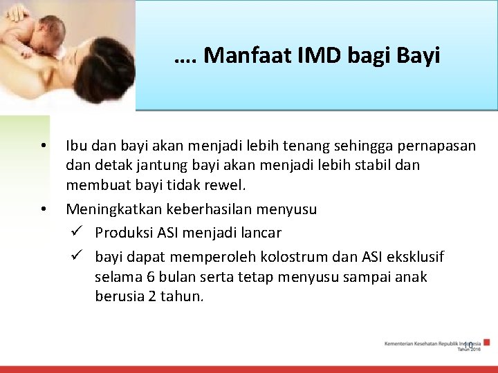 …. Manfaat IMD bagi Bayi • • Ibu dan bayi akan menjadi lebih tenang