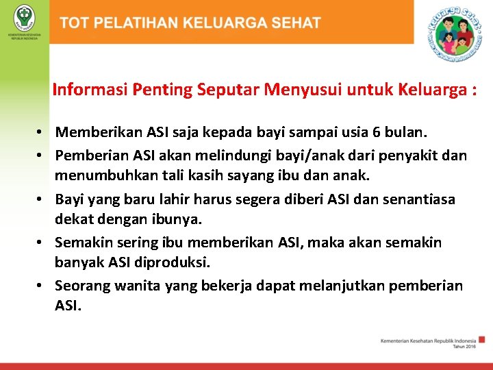 Informasi Penting Seputar Menyusui untuk Keluarga : • Memberikan ASI saja kepada bayi sampai