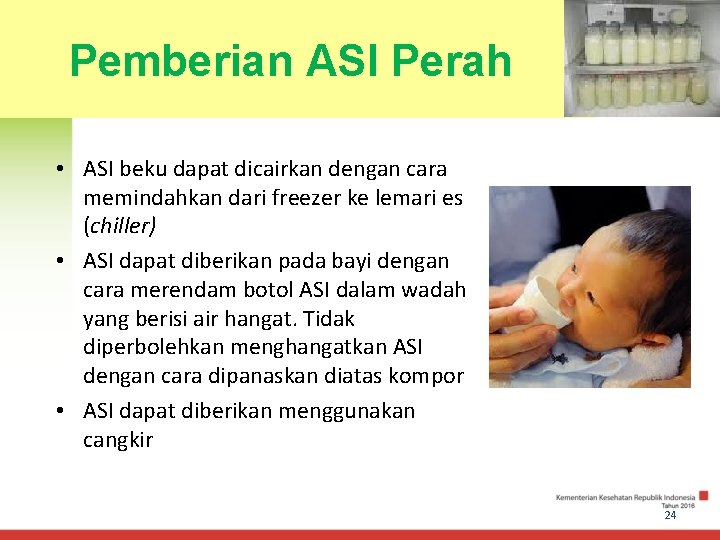 Pemberian Perah. . ASI lanjutan • ASI beku dapat dicairkan dengan cara memindahkan dari