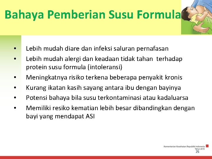 Bahaya Pemberian Susu Formula • • • Lebih mudah diare dan infeksi saluran pernafasan