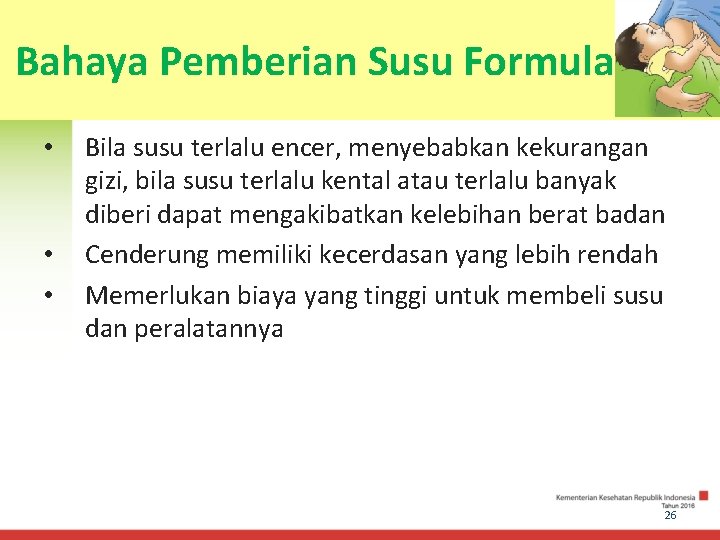 Bahaya Pemberian Susu Formula • • • Bila susu terlalu encer, menyebabkan kekurangan gizi,