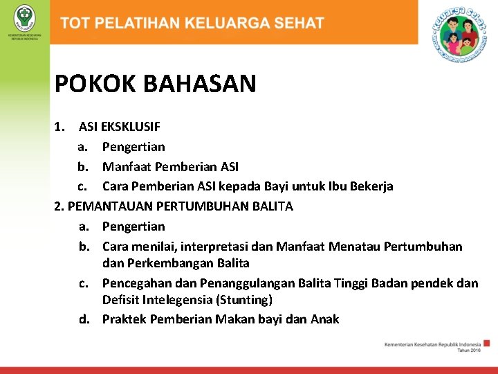 POKOK BAHASAN 1. ASI EKSKLUSIF a. Pengertian b. Manfaat Pemberian ASI c. Cara Pemberian