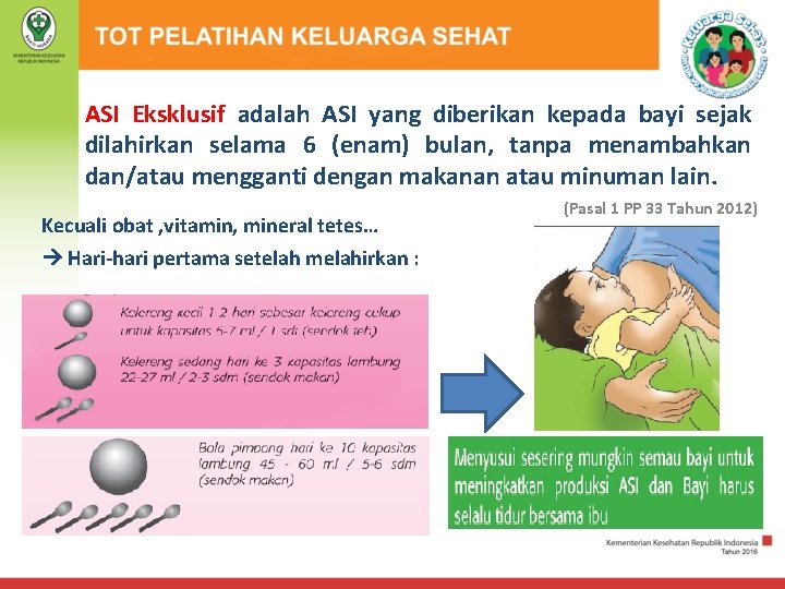 ASI Eksklusif adalah ASI yang diberikan kepada bayi sejak dilahirkan selama 6 (enam) bulan,